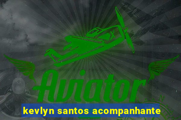 kevlyn santos acompanhante